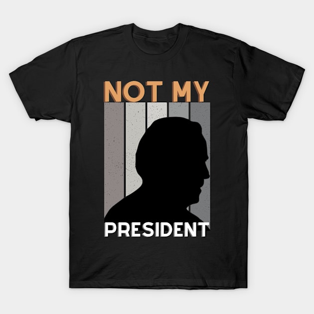 Not my president T-Shirt by Fabled Rags 